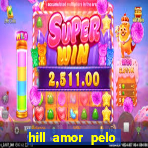 hill amor pelo jogo online